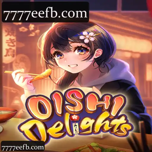 Explore OishiDelights na Plataforma 7777ee: Diversão e Benefícios em Apostas Online